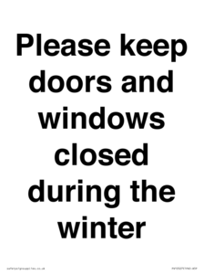 Please keep doors and windows closed during the winter